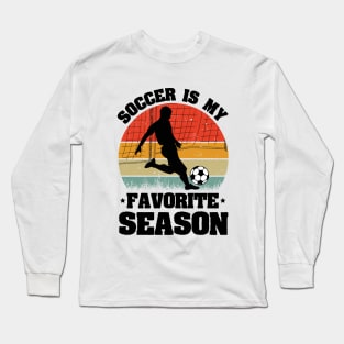 Soccer is my Favorite Season Long Sleeve T-Shirt